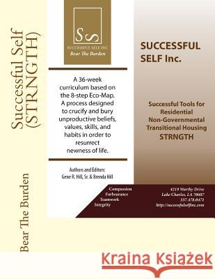 Successful Self (STRNGTH): A 36 Week Curriculum based on the 8 Step Eco Map for At Risk, Incarcerated, and Re-entry. Hill, Brenda K. 9780996900904 Gene R. Sr. and Brenda Hill - książka