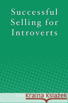 Successful Selling for Introverts Thomas Murphy 9781451549614 Createspace - książka