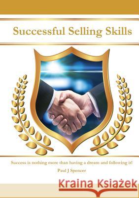 Successful Selling Skills Paul J. Spencer 9781291515749 Lulu.com - książka