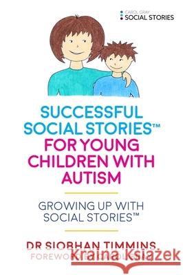 Successful Social Stories (TM) for Young Children with Autism: Growing Up with Social Stories (TM) Siobhan Timmins 9781785921124 Jessica Kingsley Publishers - książka