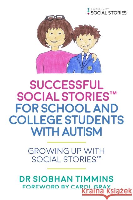 Successful Social Stories(tm) for School and College Students with Autism: Growing Up with Social Stories(tm) Siobhan Timmins 9781785921377 Jessica Kingsley Publishers - książka