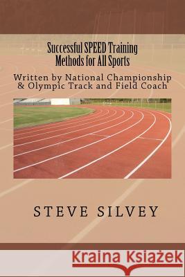 Successful SPEED Training Methods For All Sports Silvey, Coach Steve 9781470029982 Createspace - książka