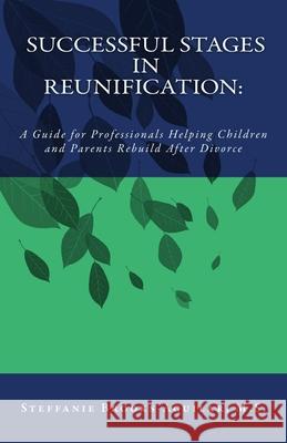 Successful Stages in Reunification: : A Guide for Professionals Helping Children and Parents Rebuild After Divorce Steffanie Brooks-Aguila 9781523367511 Createspace Independent Publishing Platform - książka