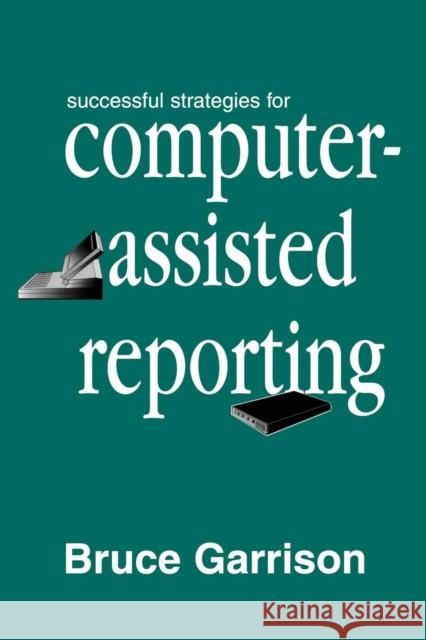 Successful Strategies for Computer-assisted Reporting Bruce Garrison 9780805822250 Lawrence Erlbaum Associates - książka