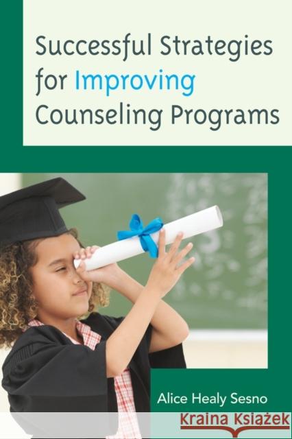 Successful Strategies for Improving Counseling Programs Alice Sesno 9781610483728 Rowman & Littlefield Education - książka