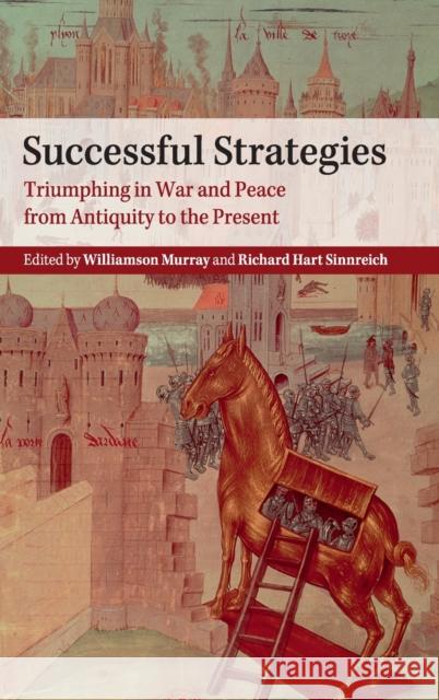 Successful Strategies: Triumphing in War and Peace from Antiquity to the Present Murray, Williamson 9781107062733 Cambridge University Press - książka