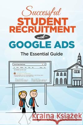 Successful student recruitment with Google ads: The essential guide Guus Goorts 9789090328409 Adapt Innovatie - książka