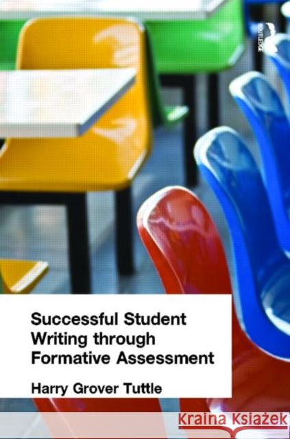 Successful Student Writing Through Formative Assessment Tuttle, Harry Grover 9781596671287 Eye on Education, - książka