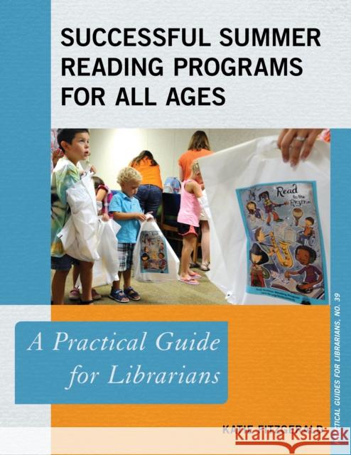 Successful Summer Reading Programs for All Ages: A Practical Guide for Librarians Katie Fitzgerald 9781442281677 Rowman & Littlefield Publishers - książka