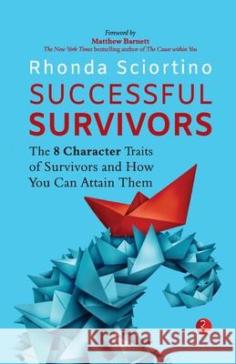 Successful Survivors: The 8 Character Traits of Survivors and How You Can Attain Them Rhonda Sciortino 9789355205322 Rupa Publ iCat Ions India - książka