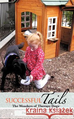 Successful Tails: The Wonders of Therapy Dogs Wheeler, Patricia H. 9781477264713 Authorhouse - książka