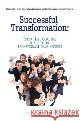 Successful Transformation: Expert Life Coaches Share Their Transformational Secrets Jeannette Koczela 9781489533463 Createspace - książka