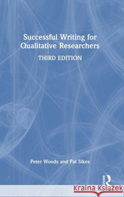 Successful Writing for Qualitative Researchers Pat Sikes 9780367698225 Taylor & Francis Ltd - książka