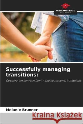 Successfully managing transitions Melanie Brunner 9786207900527 Our Knowledge Publishing - książka