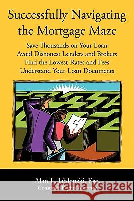 Successfully Navigating the Mortgage Maze Alan Jablonski 9780595521456 iUniverse - książka