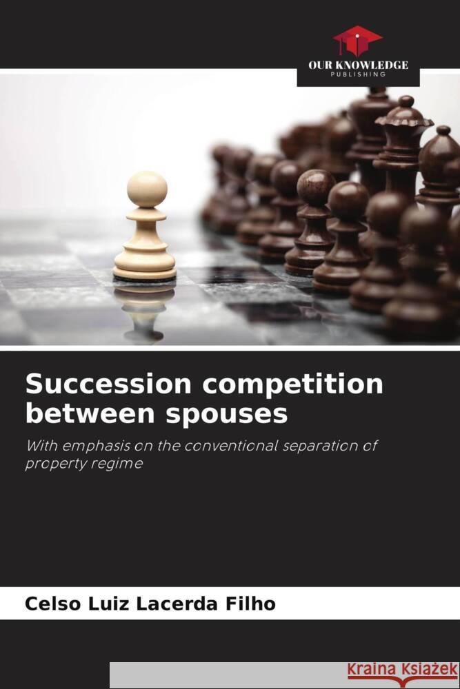 Succession competition between spouses Celso Luiz Lacerd 9786207384167 Our Knowledge Publishing - książka