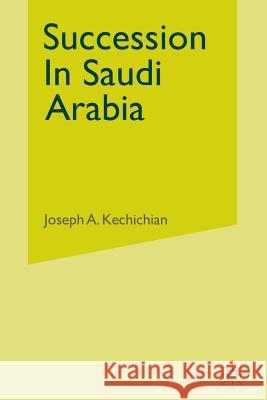 Succession in Saudi Arabia Kechichian, J. 9781349999545 Palgrave MacMillan - książka