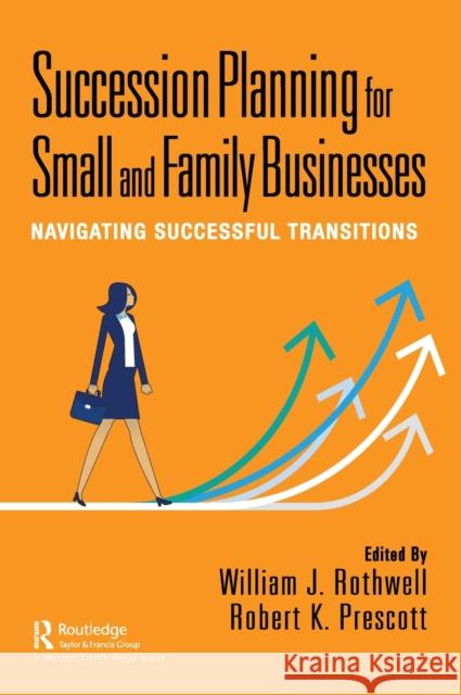 Succession Planning for Small and Family Businesses: Navigating Successful Transitions William Rothwell Robert Prescott 9781032249889 Productivity Press - książka