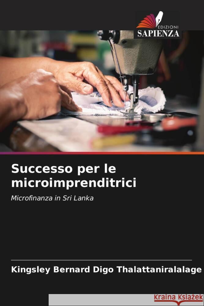 Successo per le microimprenditrici Digo Thalattaniralalage, Kingsley Bernard 9786204890005 Edizioni Sapienza - książka