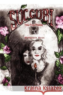 Succubi: The Five Points Moss, McKenzie 9781403383402 Authorhouse - książka