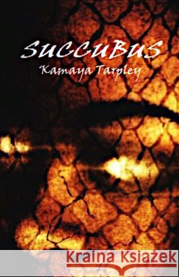 Succubus Kamaya Tarpley 9781545511855 Createspace Independent Publishing Platform - książka