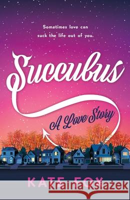 Succubus: A Love Story Kate Fox 9781250429360 St. Martin's Griffin - książka