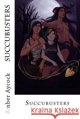 Succubusters Amber Aycock 9781494454227 Createspace - książka