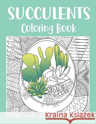 Succulents Coloring Book: A Cute Adult Coloring Books for Succulents Lover, Fun with Picture of Succulent, Plants, Cactus, Flower, and Gratitude Publishing, Paperland 9798650229926 Independently Published - książka