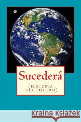 Sucederá: (historia del futuro) Utrilla, Ramon Molina 9781499766752 Createspace - książka