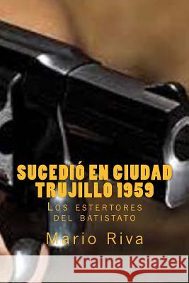 Sucedió en Ciudad Trujillo 1959 Riva, Mario 9781542354028 Createspace Independent Publishing Platform - książka