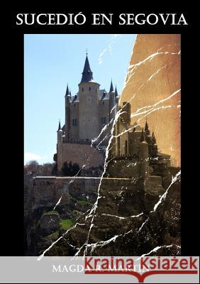 Sucedió En Segovia R. Martín, Magda 9781291575262 Lulu Press Inc - książka