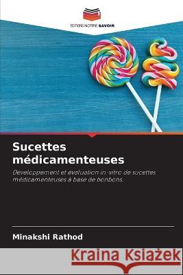 Sucettes m?dicamenteuses Minakshi Rathod 9786205670941 Editions Notre Savoir - książka