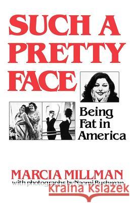 Such a Pretty Face: Being Fat in America Marcia Millman Naomi Bushman 9780393331066 W. W. Norton & Company - książka