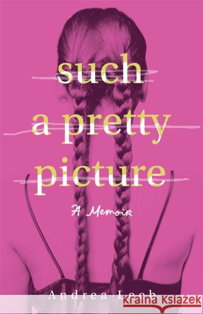 Such a Pretty Picture: A Memoir Andrea Leeb 9781647429942 She Writes Press - książka