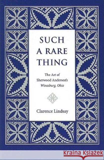 Such a Rare Thing: The Art of Sherwood Anderson's Winesburg, Ohio Lindsay, Clarence 9780873389815 Not Avail - książka