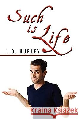 Such Is Life L G Hurley 9781453522844 Xlibris - książka