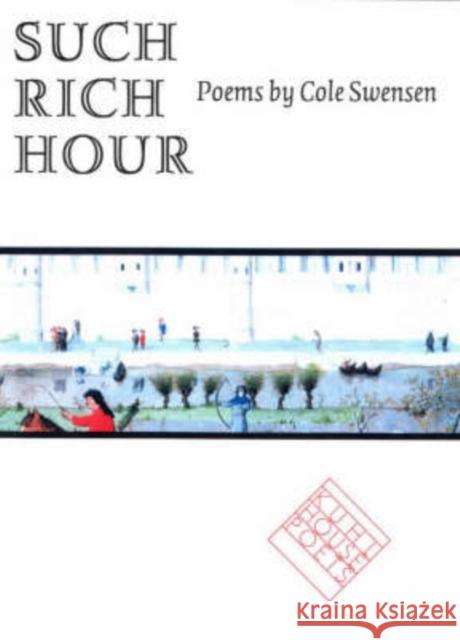 Such Rich Hour Cole Swensen 9780877457756 University of Iowa Press - książka