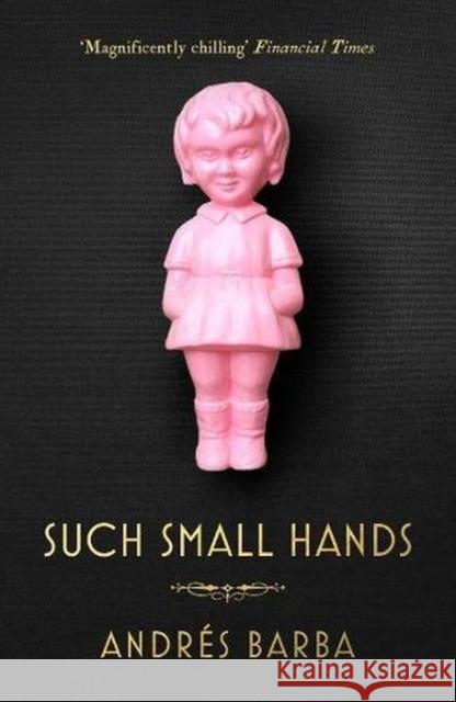 Such Small Hands Barba, Andres 9781846276750 Granta Books - książka