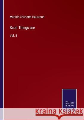 Such Things are: Vol. II Matilda Charlotte Houstoun 9783375002022 Salzwasser-Verlag - książka