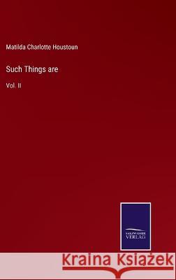 Such Things are: Vol. II Matilda Charlotte Houstoun 9783375002039 Salzwasser-Verlag - książka
