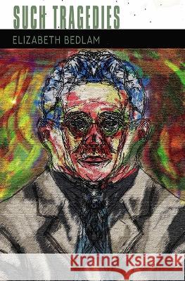 Such Tragedies Elizabeth Bedlam 9798813198281 Independently Published - książka