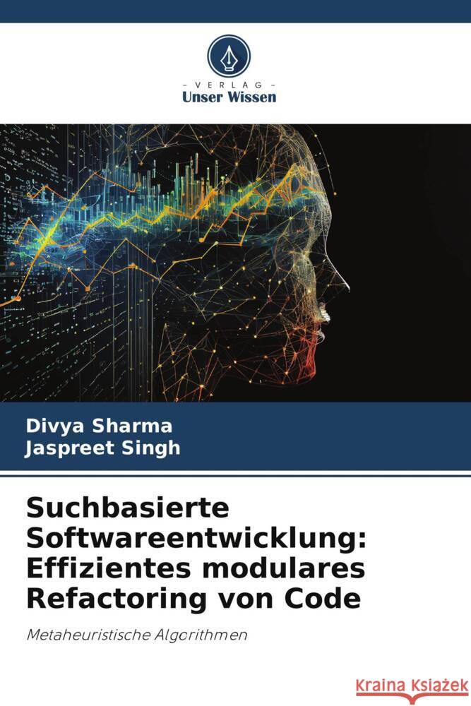 Suchbasierte Softwareentwicklung: Effizientes modulares Refactoring von Code Sharma, Divya, Singh, Jaspreet 9786208594589 Verlag Unser Wissen - książka