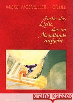 Suche das Licht, das im Abendlande aufgeht Mosmuller, Mieke 9789075240023 Occident Verlag - książka