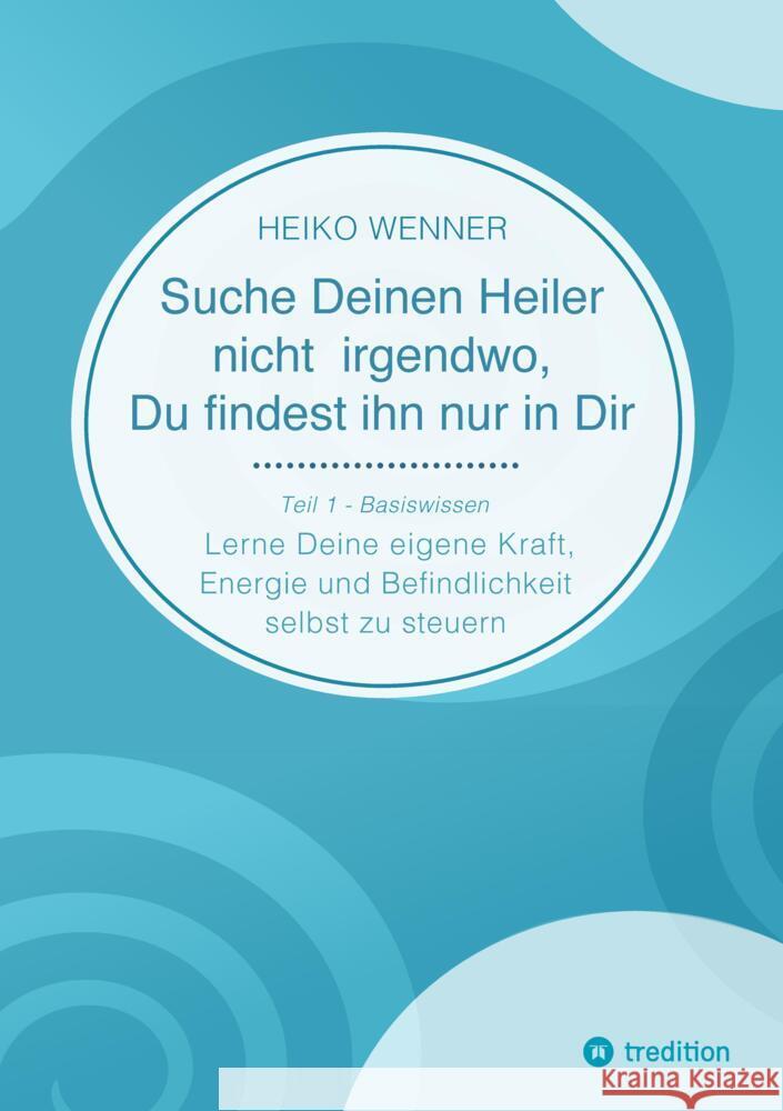 Suche Deinen Heiler nicht irgendwo, Du findest ihn nur in Dir Wenner, Heiko 9783384220165 tredition - książka