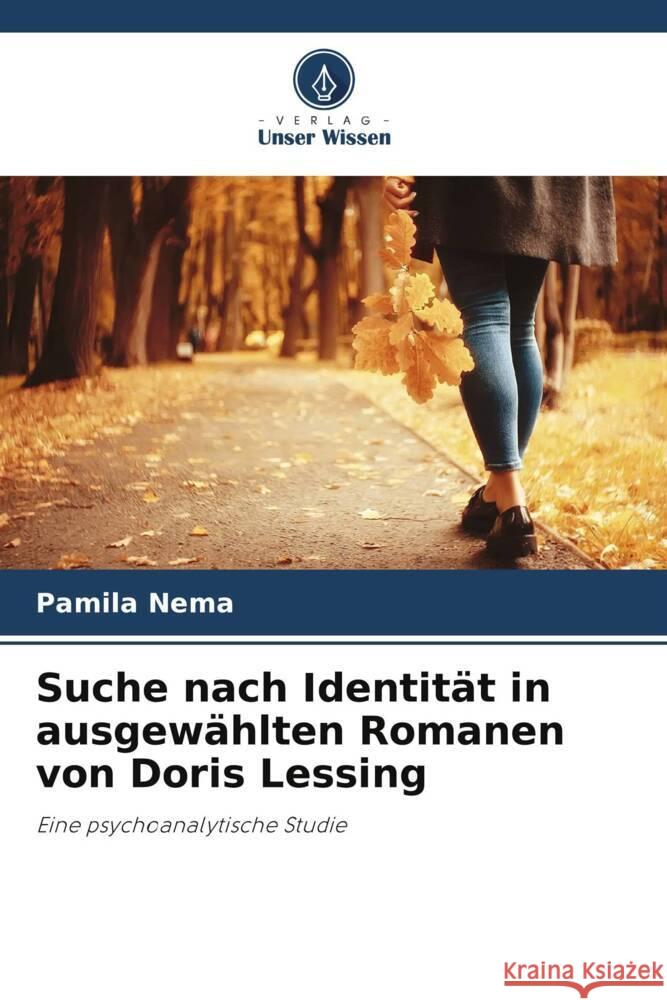 Suche nach Identität in ausgewählten Romanen von Doris Lessing Nema, Pamila 9786205232613 Verlag Unser Wissen - książka