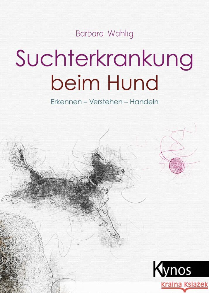 Suchterkrankung beim Hund Wahlig, Barbara 9783954643455 Kynos - książka