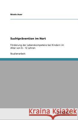 Suchtpravention im Hort Nicole Auer 9783640961849 Grin Verlag - książka