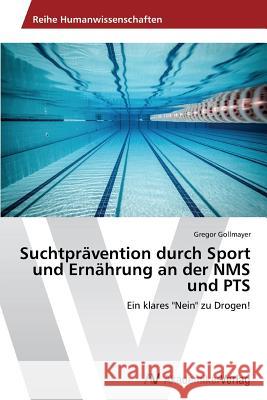 Suchtprävention durch Sport und Ernährung an der NMS und PTS Gregor Gollmayer 9783639632026 AV Akademikerverlag - książka