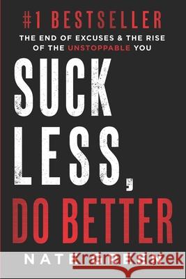 Suck Less, Do Better: The End of Excuses & the Rise of the Unstoppable You Nate Green 9781963793963 Game Changer Publishing - książka