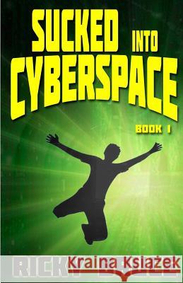 Sucked Into Cyberspace Ricky Bruce 9781620066874 Sunbury Press, Inc. - książka